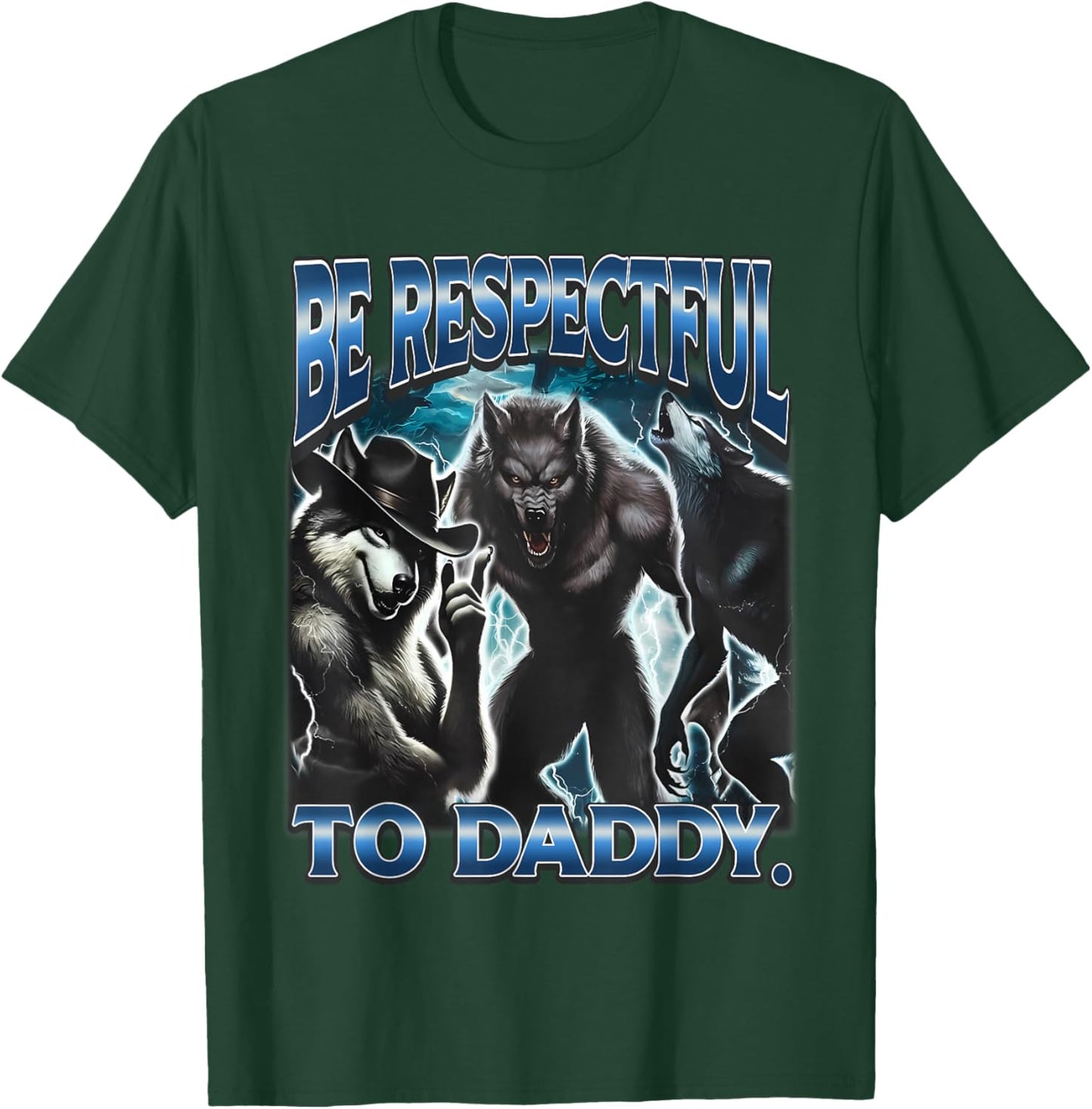 Be Respectful To Daddy Funny Werewolf Meme Cringy Ironic T-Shirt - T-Shirt | Forest
