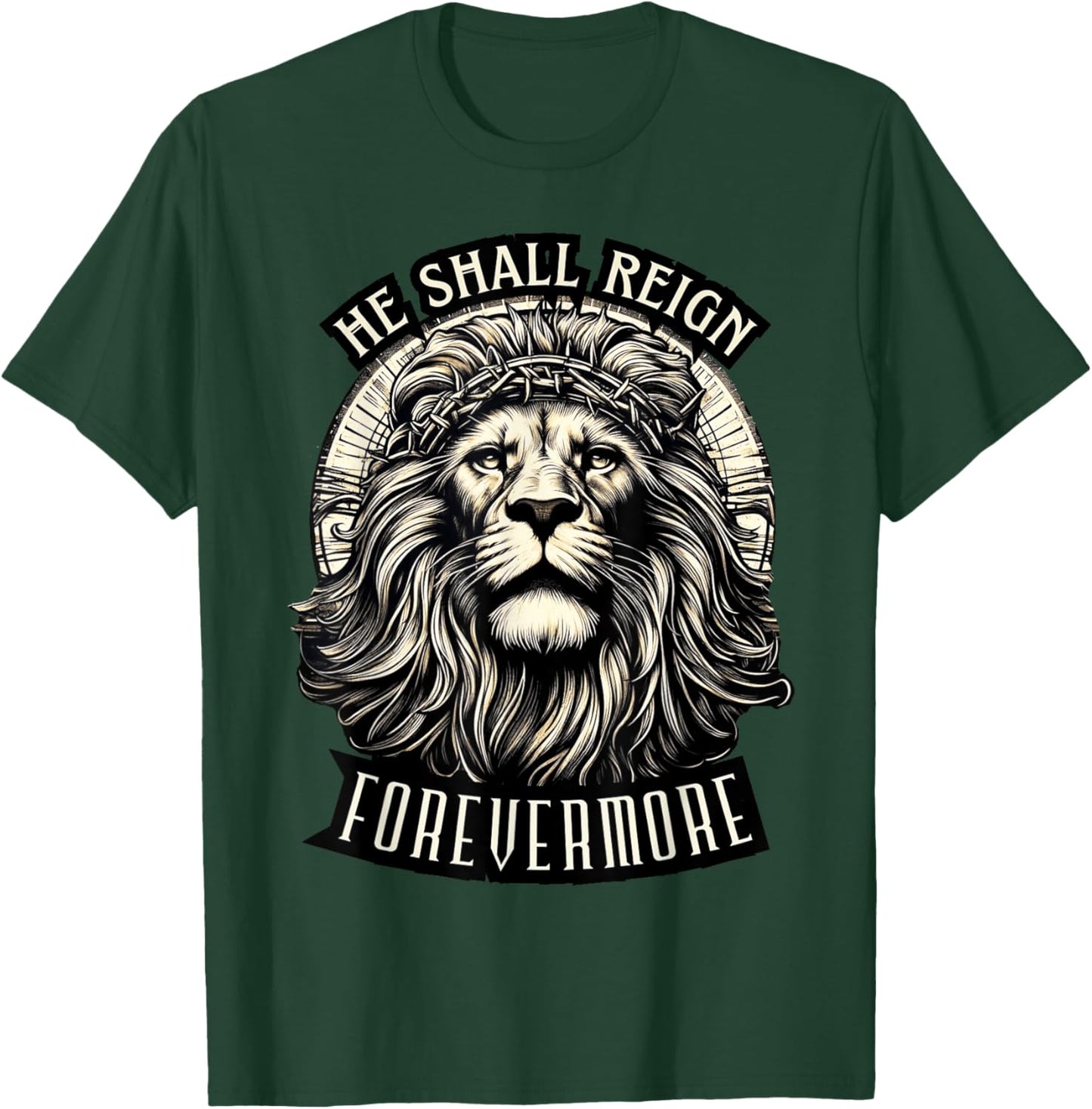 He Shall Reign Forevermore T-Shirt - T-Shirt | Forest