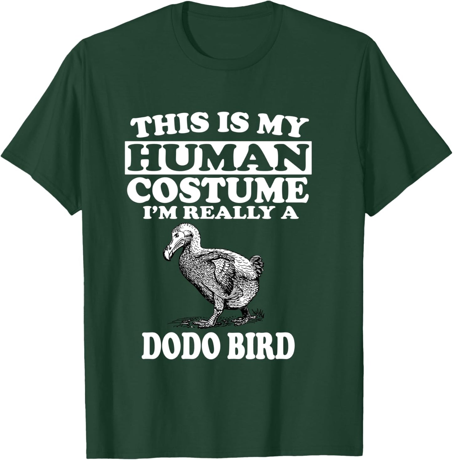 This Is My Human Costume I'm Really A Dodo Bird T-Shirt - T-Shirt | Forest