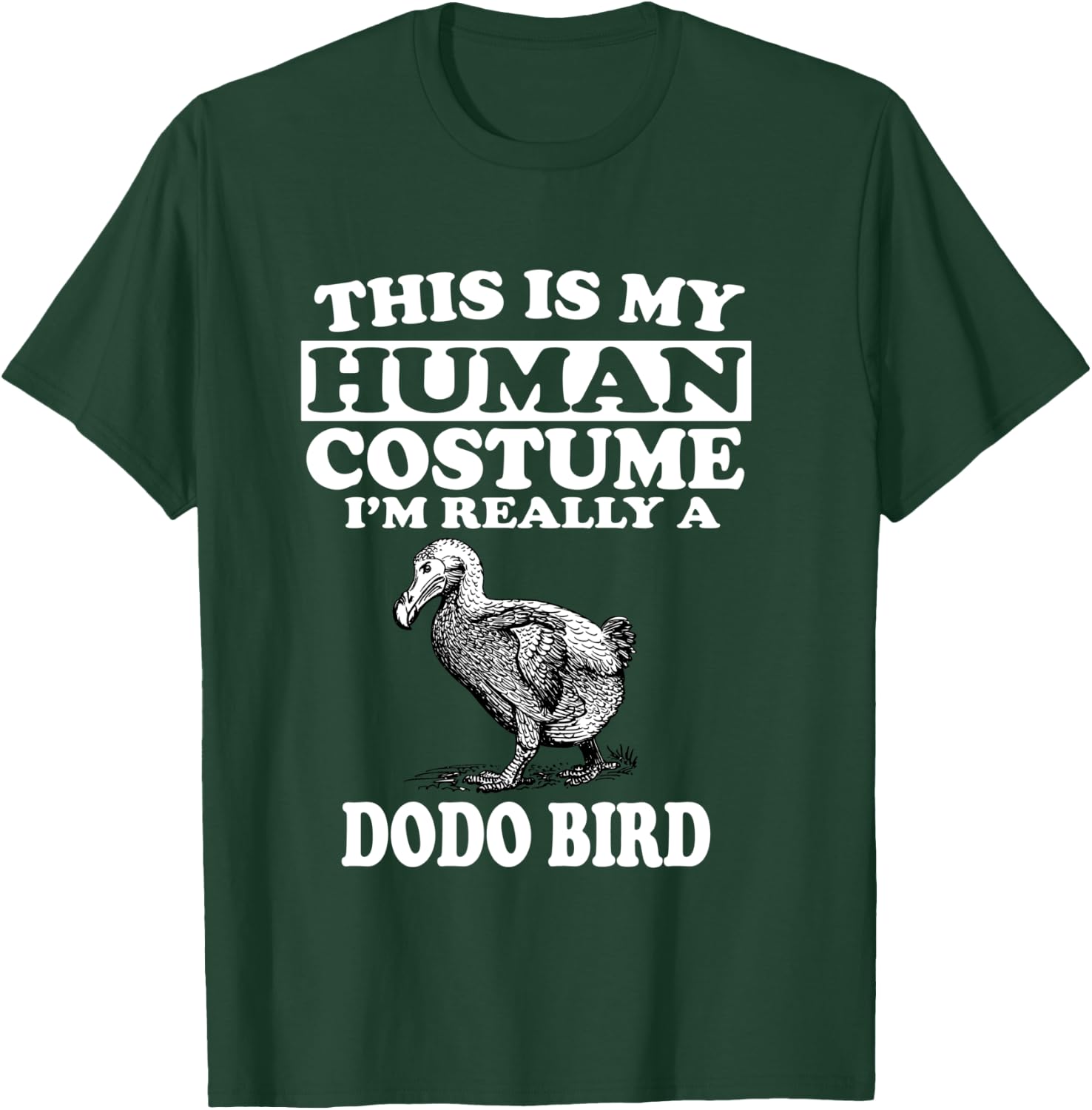 This Is My Human Costume I'm Really A Dodo Bird T-Shirt - T-Shirt | Forest