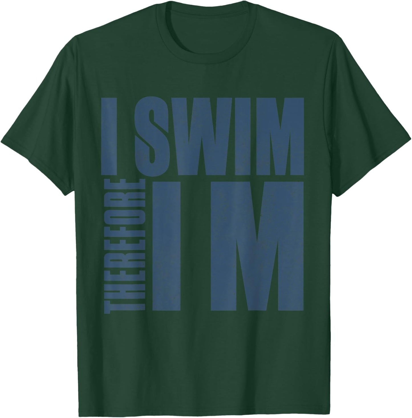 I Swim Therefore I M Funny Gift swimming t shirt T-Shirt - T-Shirt | Forest