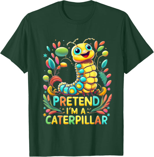Pretend I'm A Caterpillar Funny Pretend Im a Caterpillar T-Shirt - T-Shirt | Forest