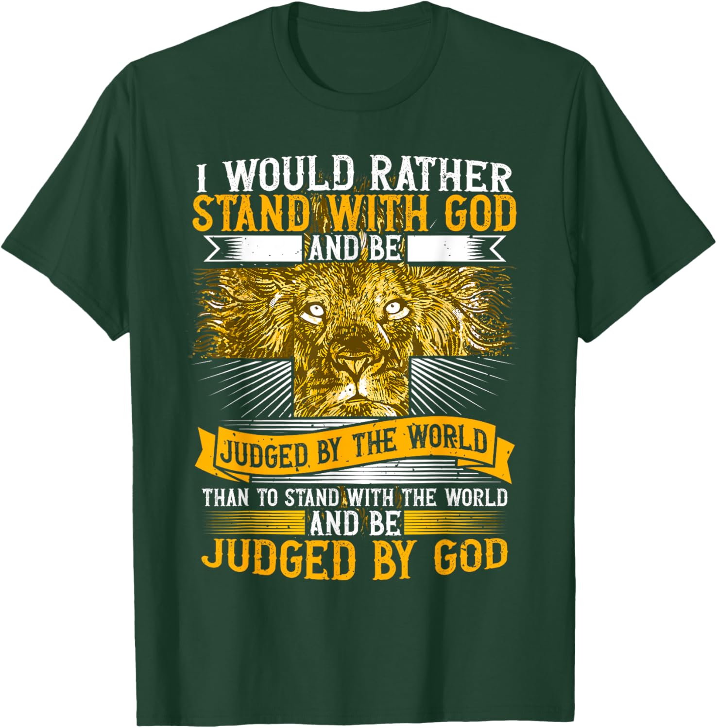 I Would Rather Stand With God, Faith In Jesus & Christian T-Shirt - T-Shirt | Forest