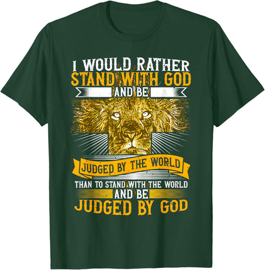 I Would Rather Stand With God, Faith In Jesus & Christian T-Shirt - T-Shirt | Forest
