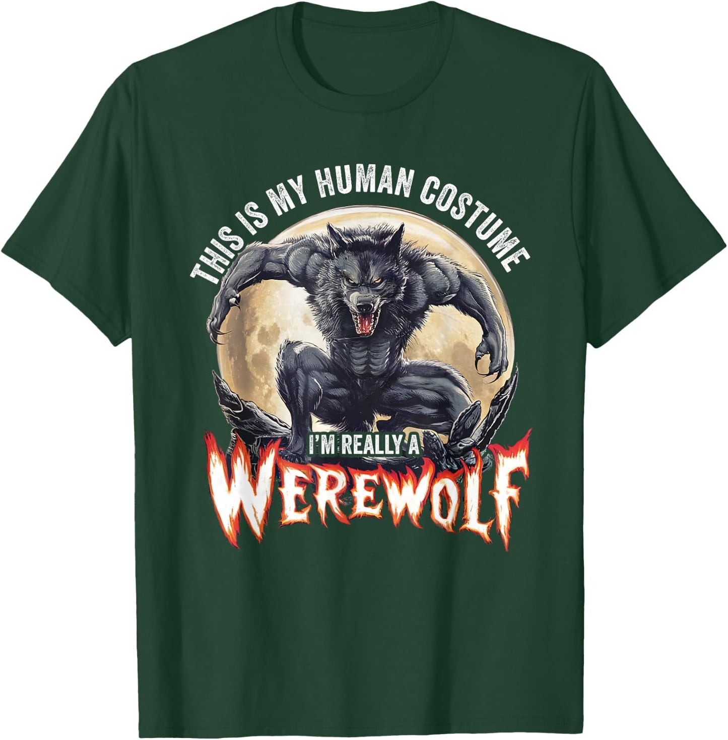 This Is My Human Costume I'm Really A Werewolf T-Shirt - T-Shirt | Forest