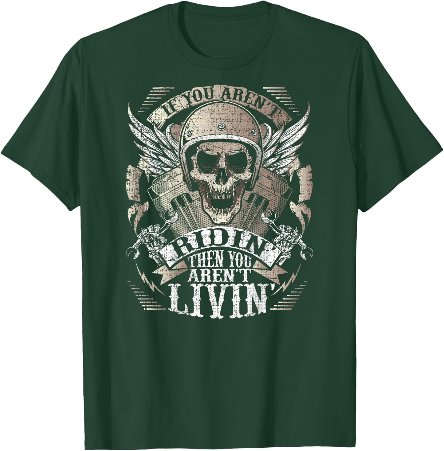 Biker Aren't Ridin' Aren't Livin' On Back Grunge Motorcycle T-Shirt - T-Shirt | Forest