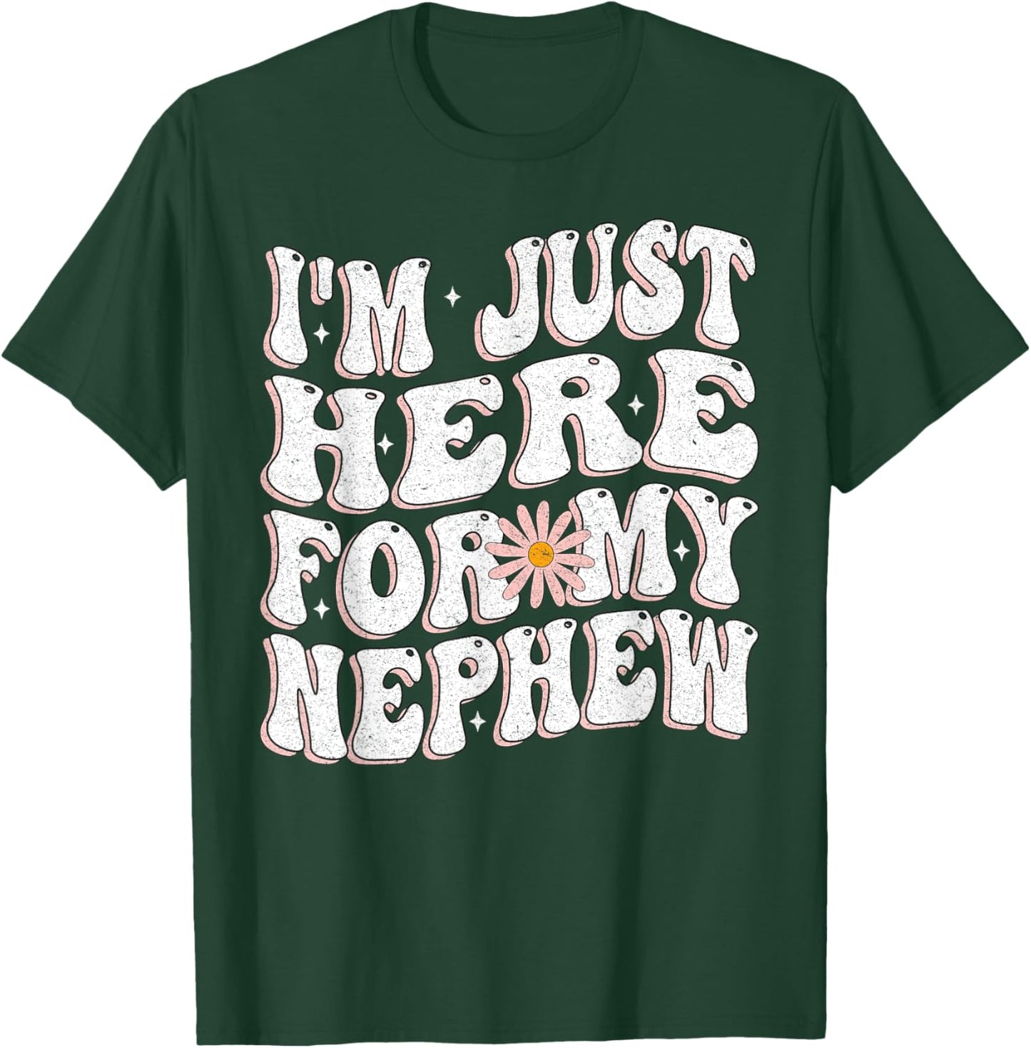 I'm Just Here For My Nephew funny for Aunt and uncle T-Shirt - T-Shirt | Forest