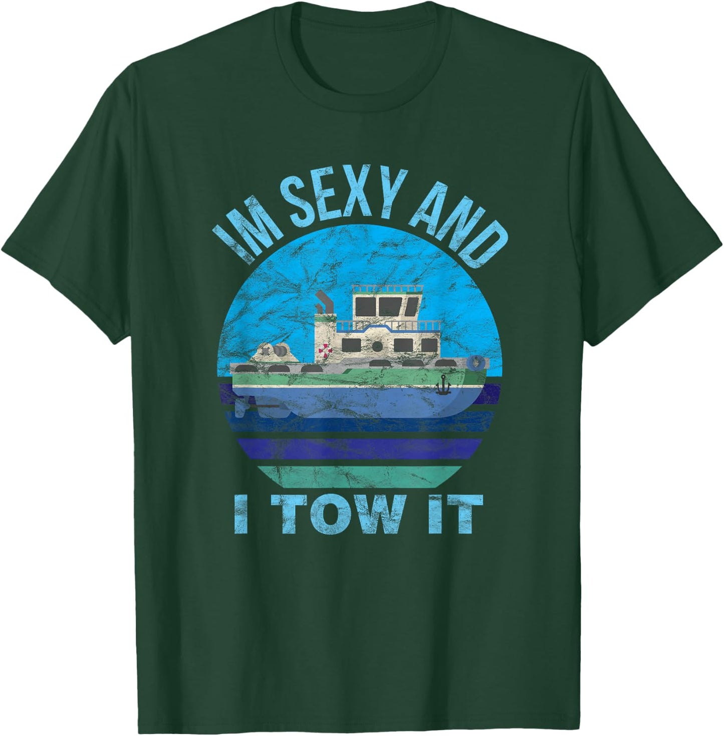 Im Sexy And I Tow It Tugboat - Tugboat Captain T-Shirt - T-Shirt | Forest