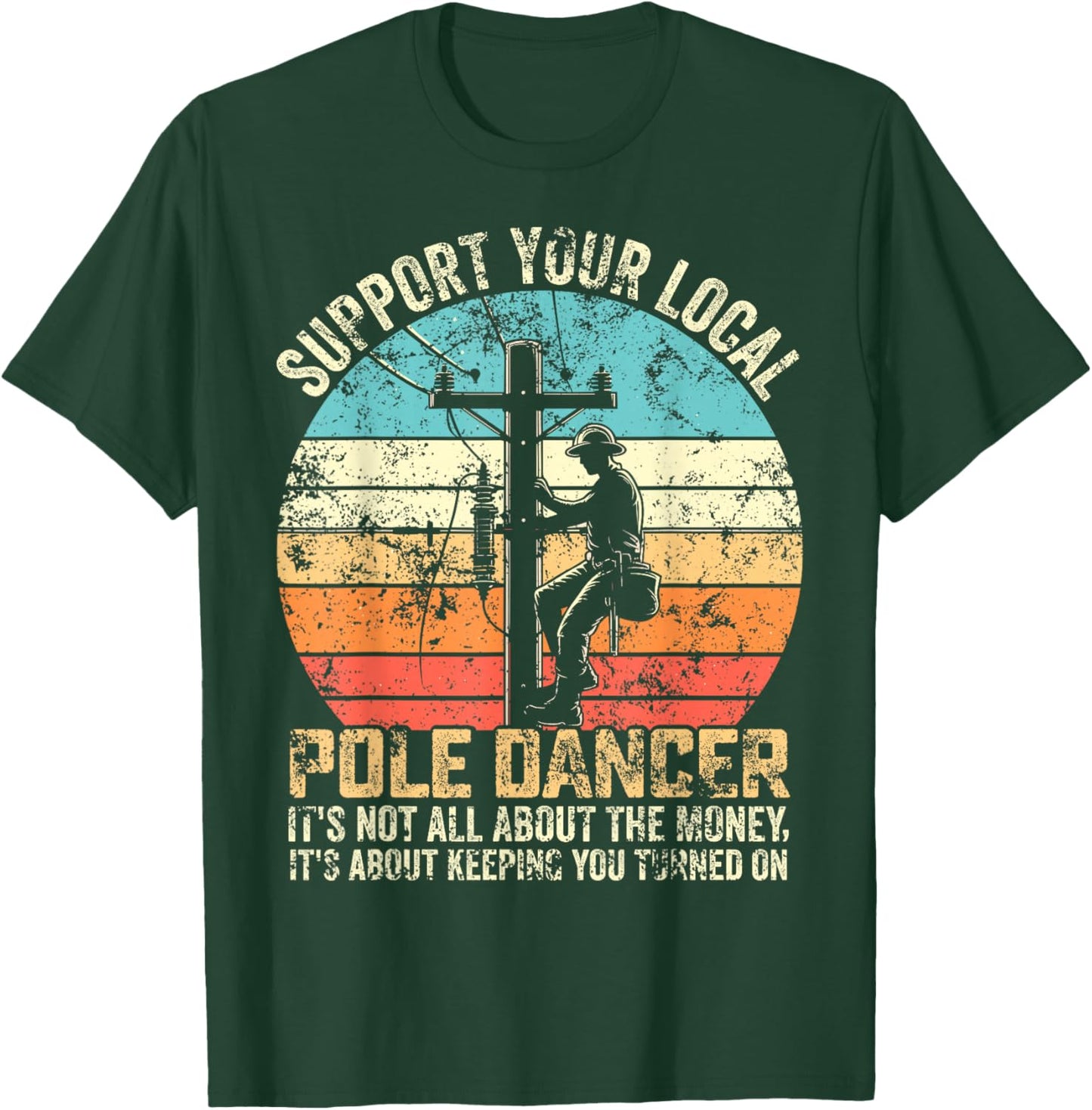 Support your local pole dancer lineman men retro vintage T-Shirt - T-Shirt | Forest