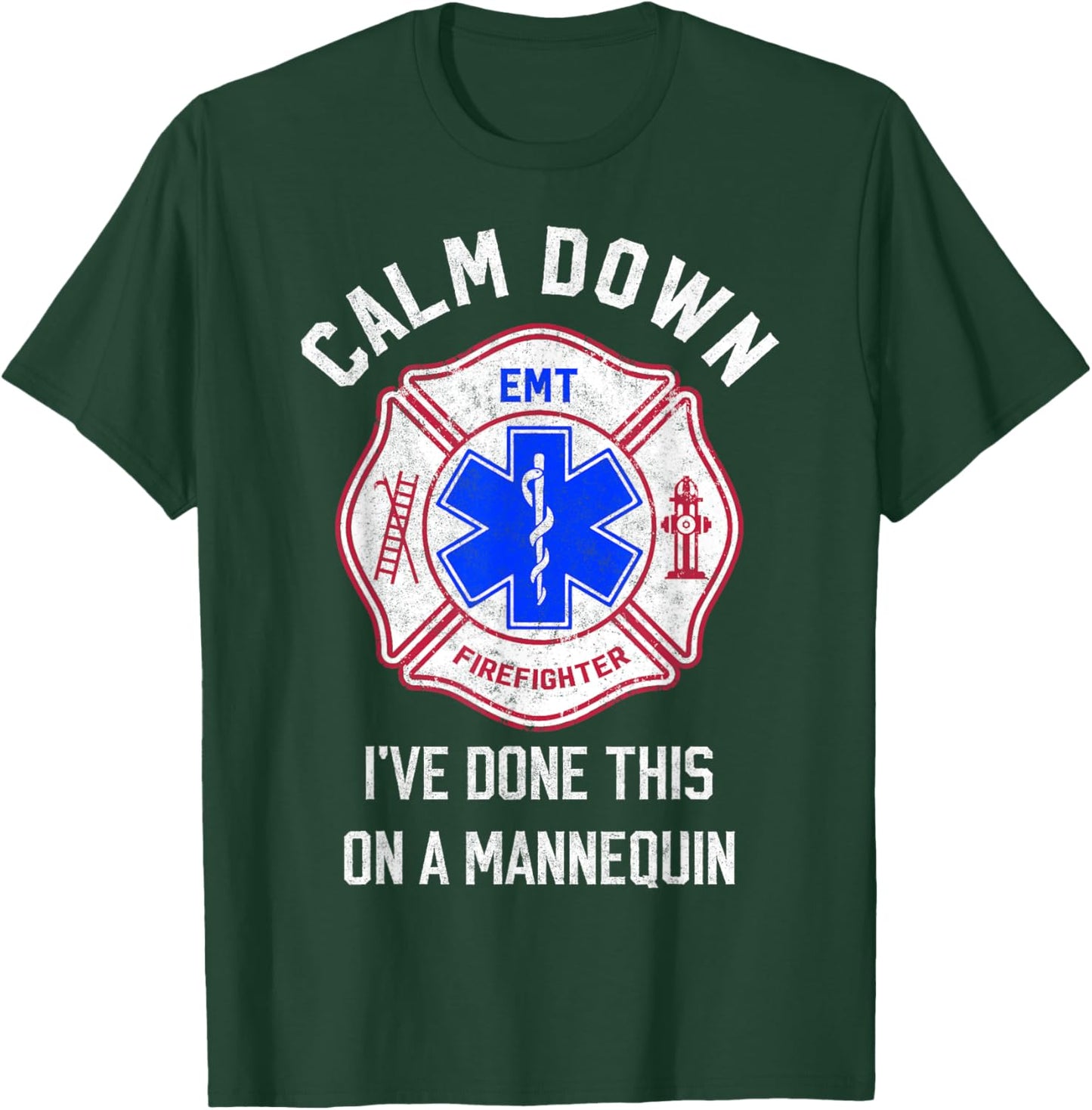 I've Done This on Mannequin Funny Firefighter EMT Paramedic T-Shirt - T-Shirt | Forest