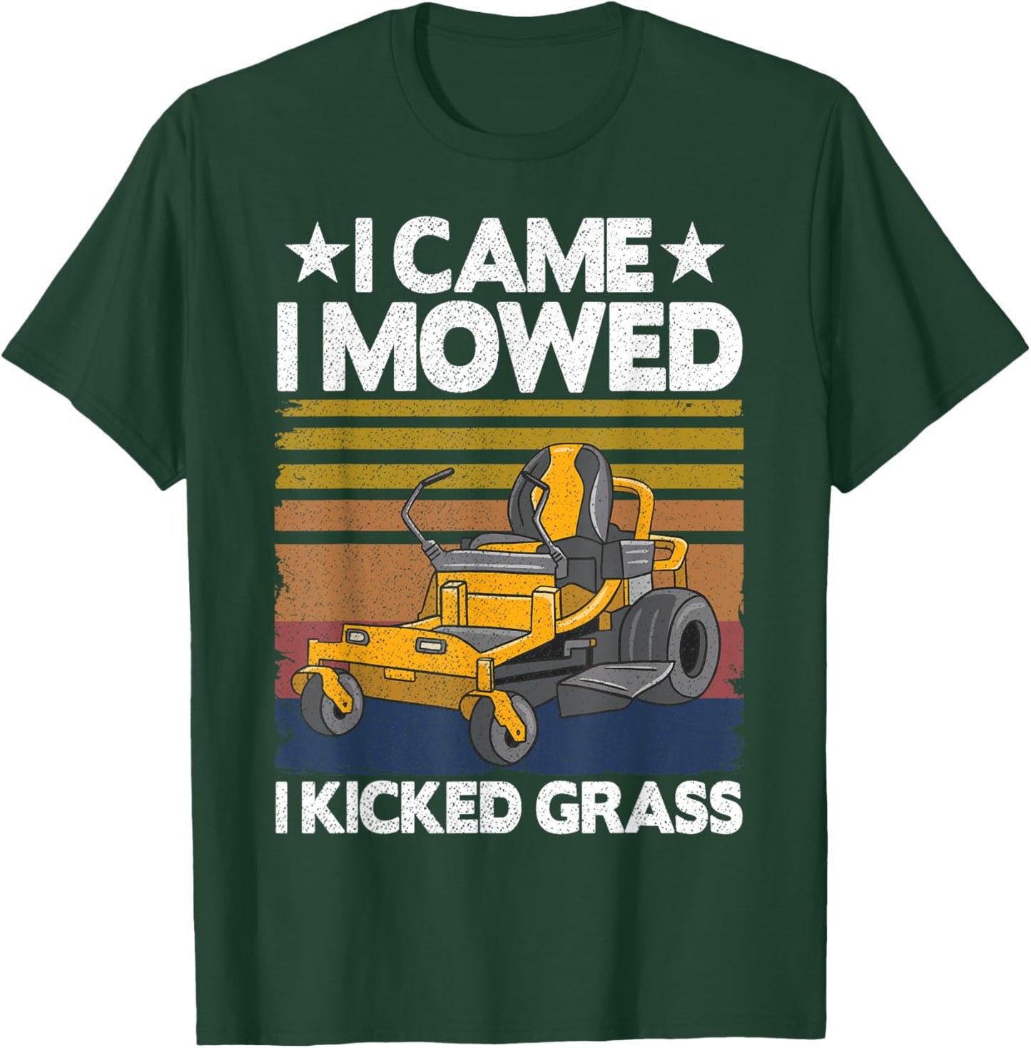 Lawn Care Funny Lawn Mower I Came I Mowed I Kicked Grass T-Shirt - T-Shirt | Forest