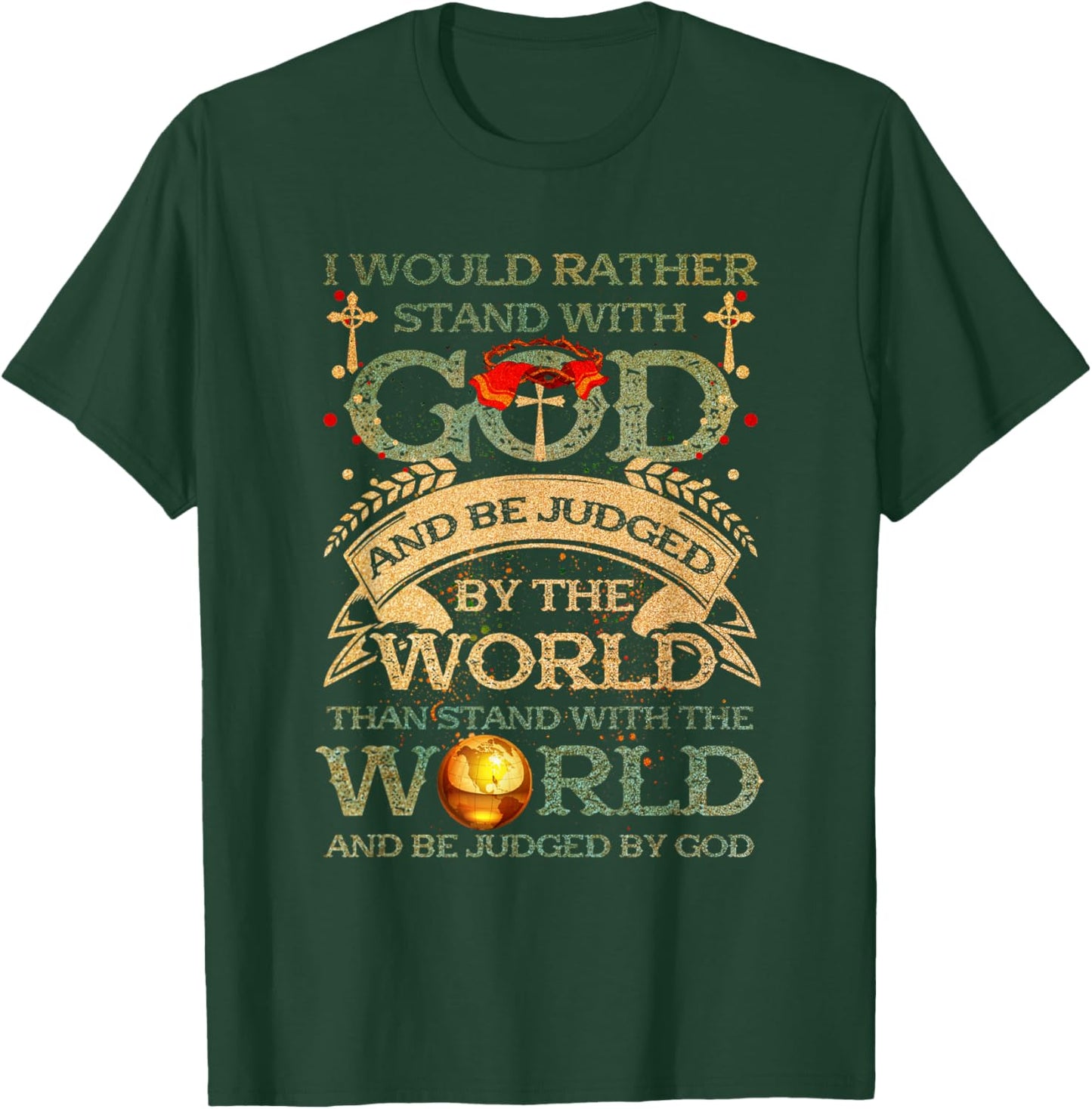 I Would Rather Stand With-God Be Judged By World Christian T-Shirt - T-Shirt | Forest