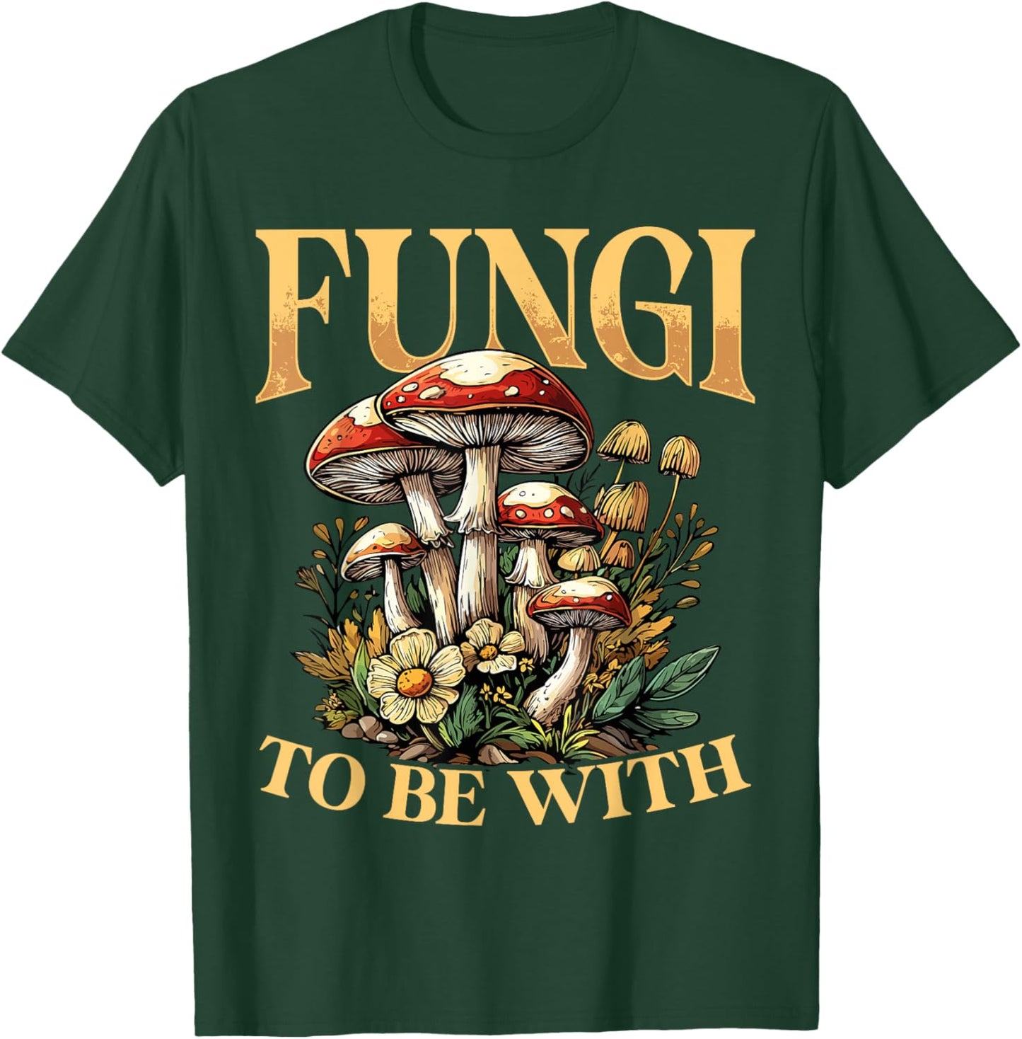 Fungi To Be With - Funny Mushroom Pun T-Shirt - T-Shirt | Forest