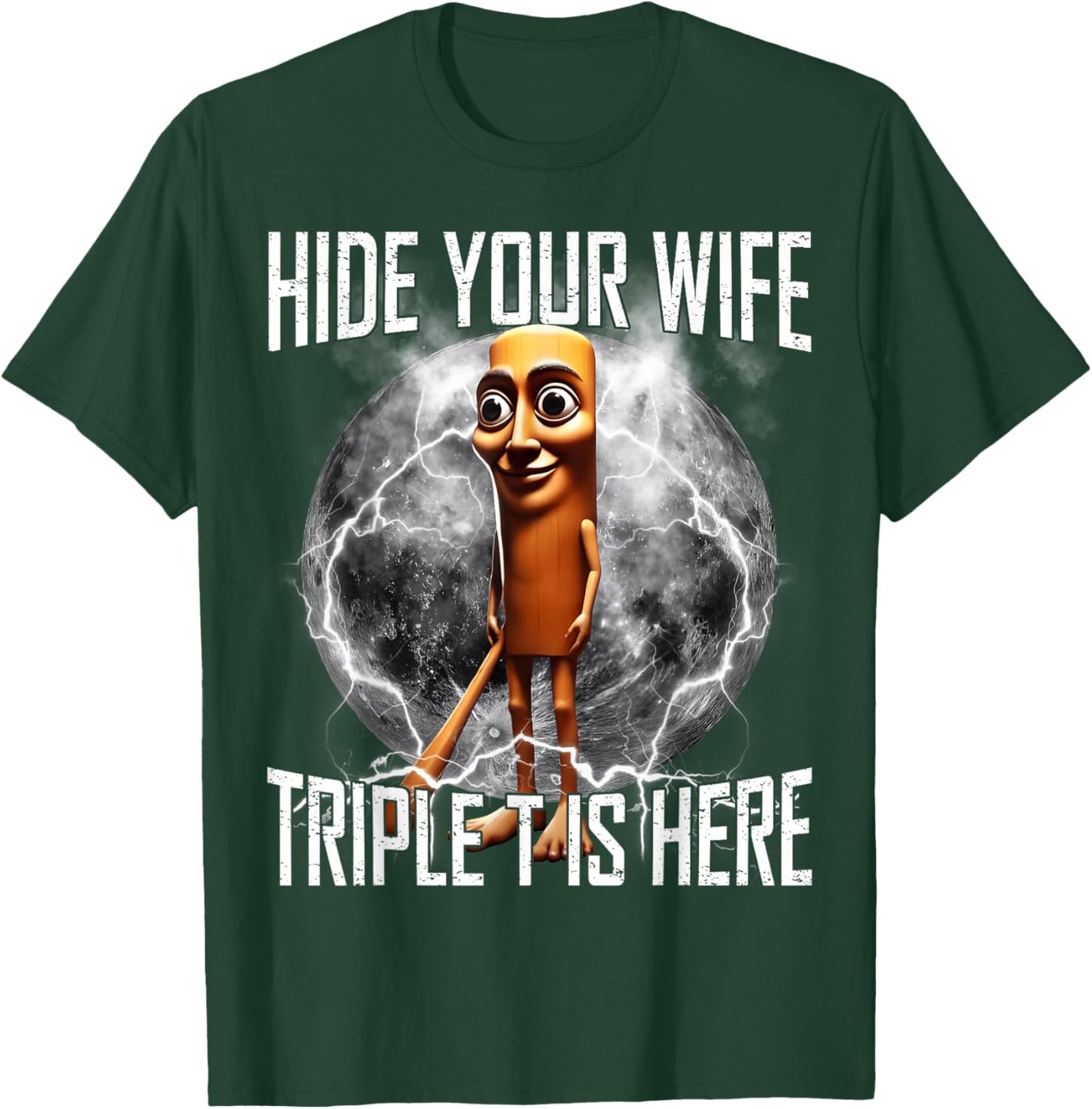 Hide Your Wife Triple T is Here Funny Tung Tung Tung Sahur T-Shirt - T-Shirt | Forest