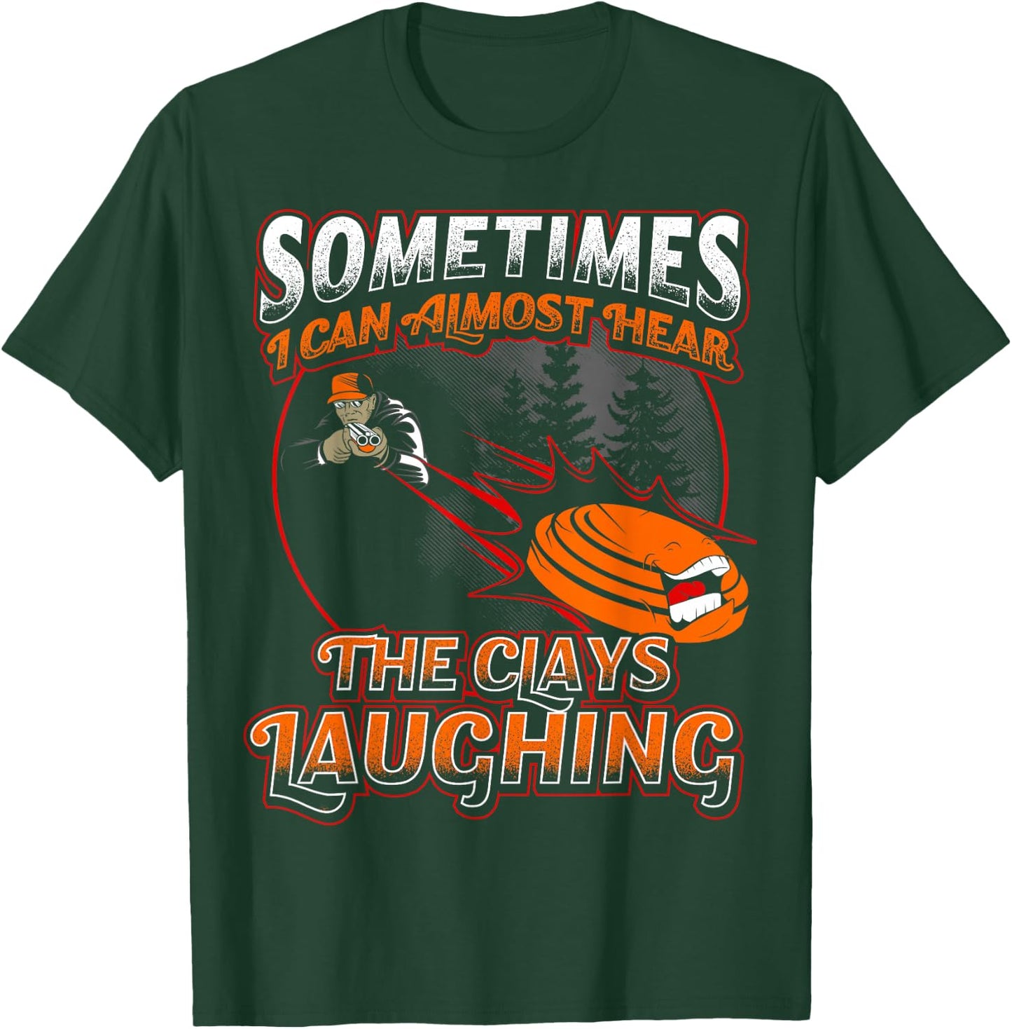Almost Hear Clays Laughing Funny Skeet Trap Sporting T T-Shirt - T-Shirt | Forest