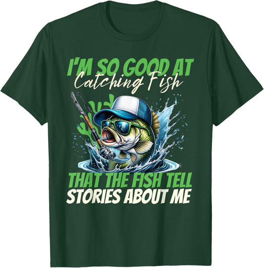 I'm So Good at Catching Fish That The Fish Tell Stories Men T-Shirt - T-Shirt | Forest