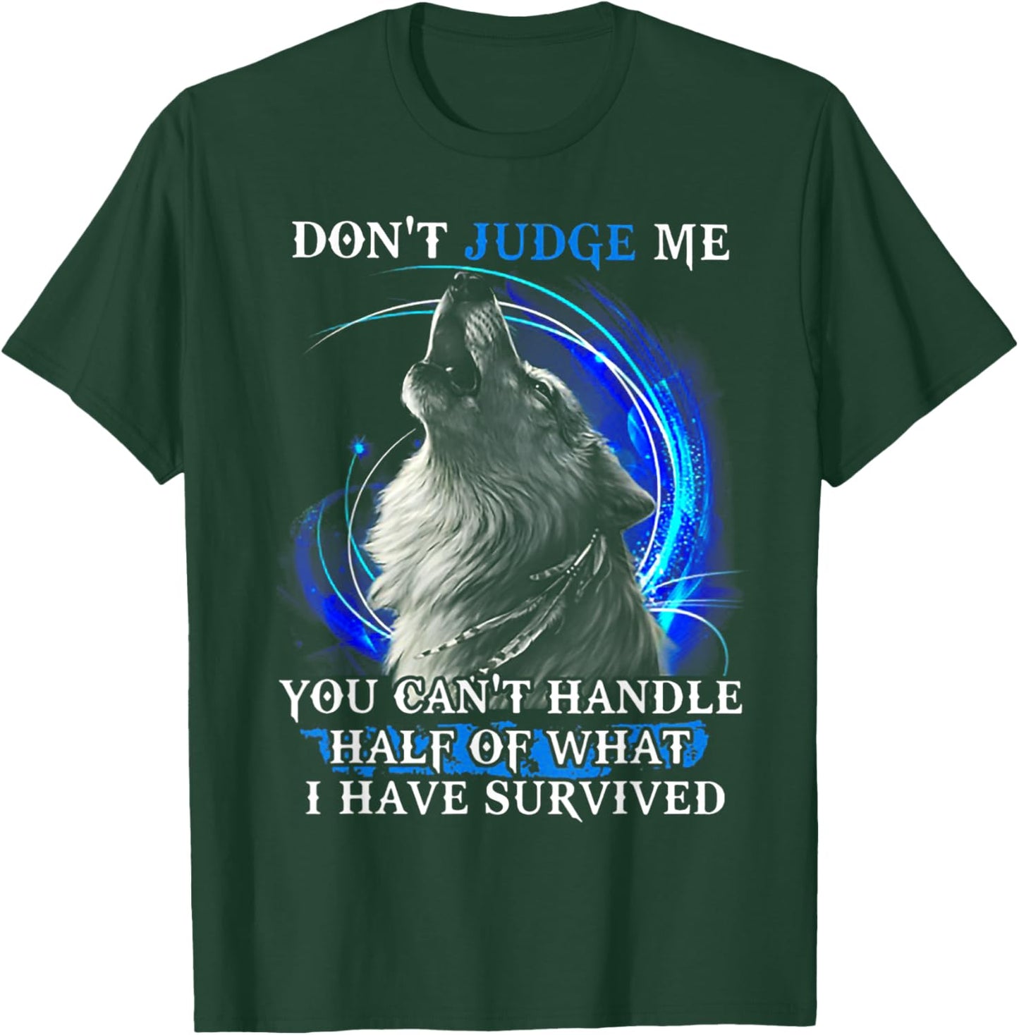 Wolf Don't Judge Me You Can't Handle Half T-Shirt - T-Shirt | Forest