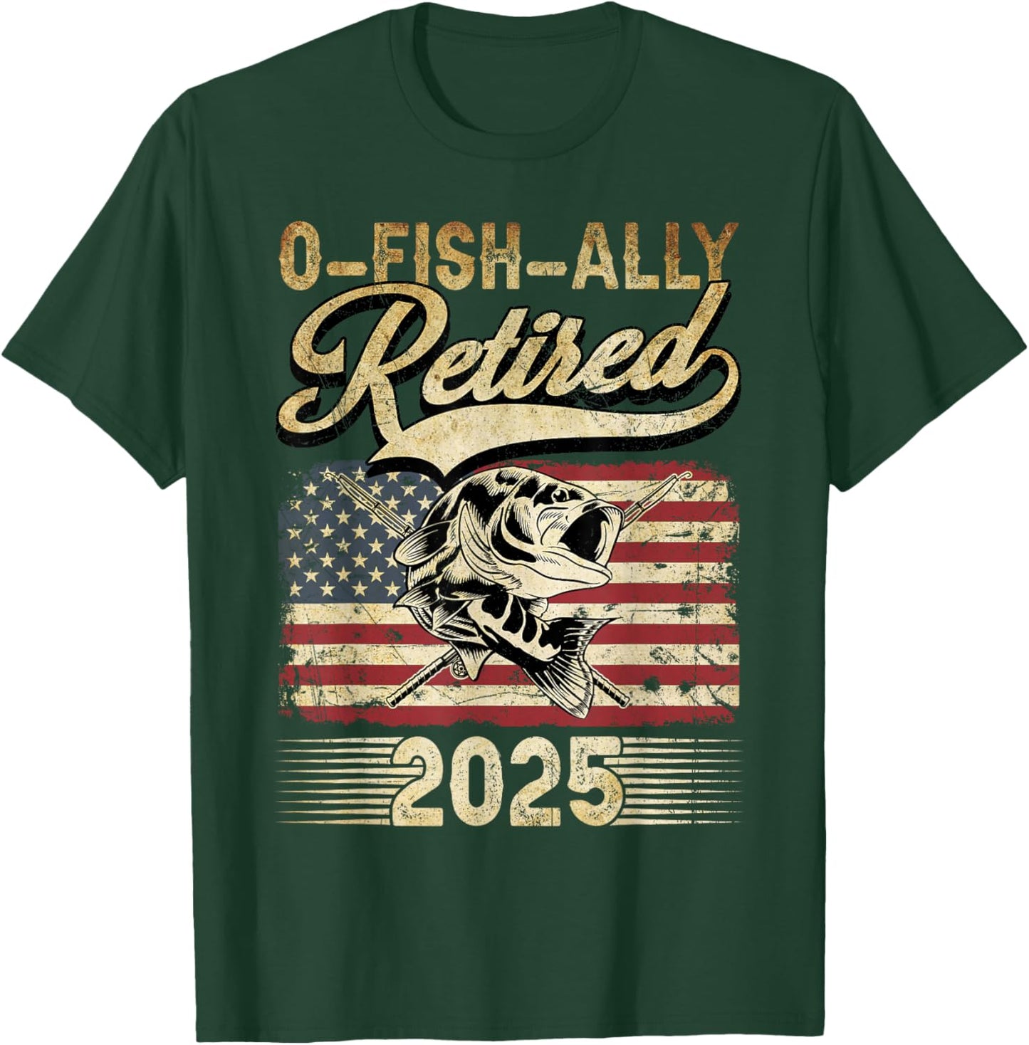 Oh Fish Ally Retired 2025 Funny Fishing Retirement Gifts Men T-Shirt - T-Shirt | Forest