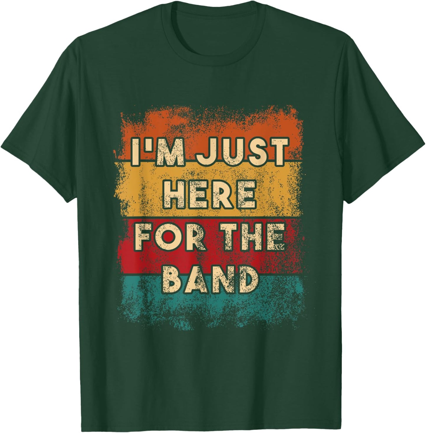 I Am Just Here for the Band Funny Marching T-Shirt - T-Shirt | Forest