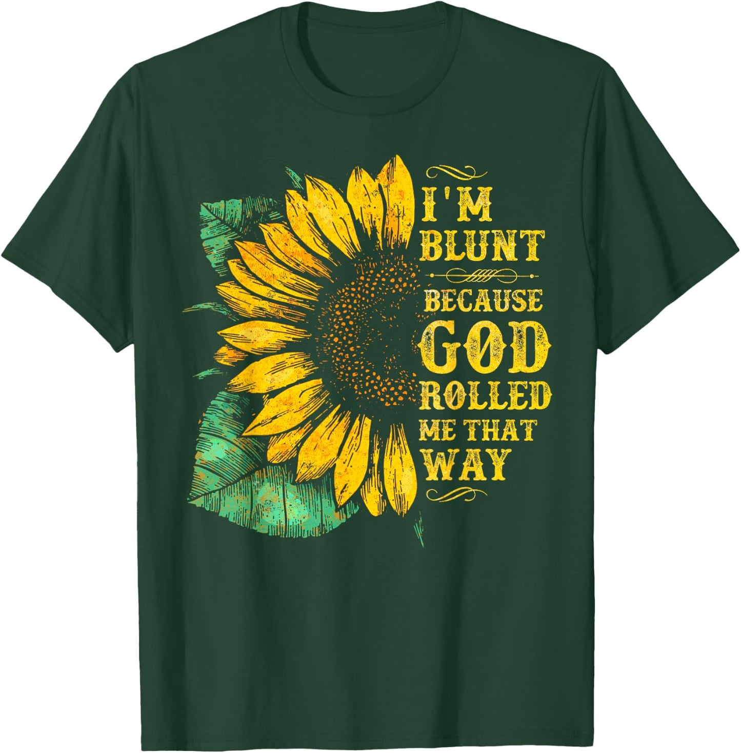 Christ Sunflower I'm Blunt Because God Rolled Me that way T-Shirt - T-Shirt | Forest