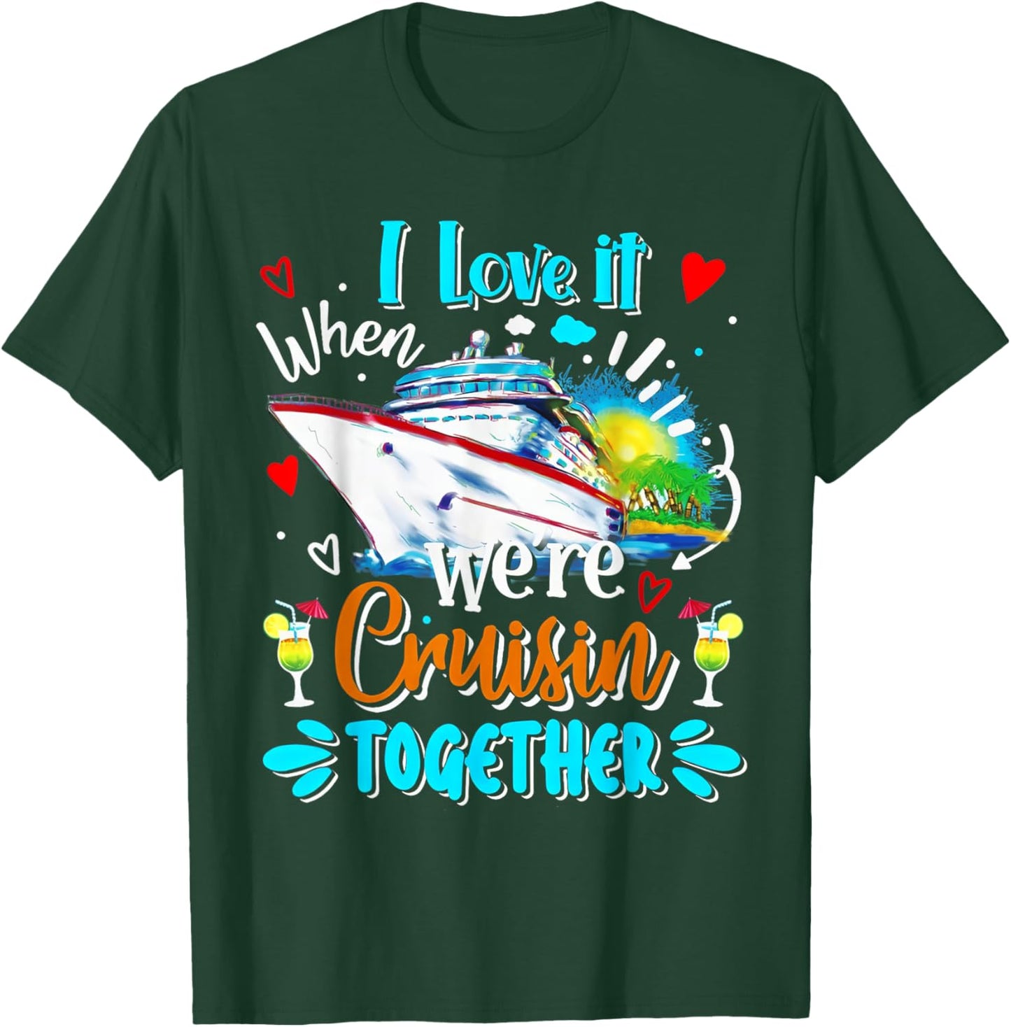 Cruise Vintage I Love It When We're Cruisin Together T-Shirt - T-Shirt | Forest