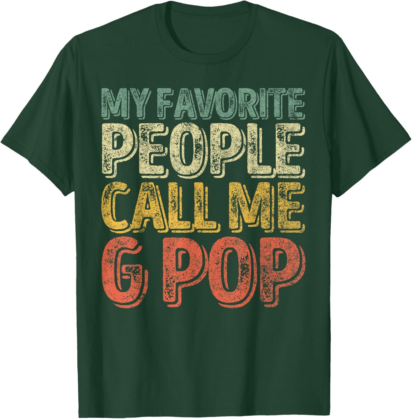 Funny Father's Day Shirt My Favorite People Call Me G-Pop T-Shirt - T-Shirt | Forest