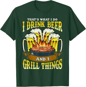 I Drink Beer and I Grill Things Drinking BBQ Grilling Gift T-Shirt - T-Shirt | Forest