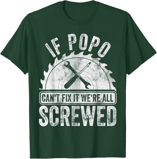 If Popo Can't Fix It We're All Screwed Shirt Father's Day T-Shirt - T-Shirt | Forest