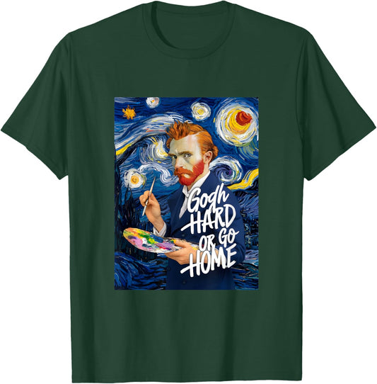 Vincent Van Gogh Hard Or Go Home Artist Humor Pun T-Shirt - T-Shirt | Forest