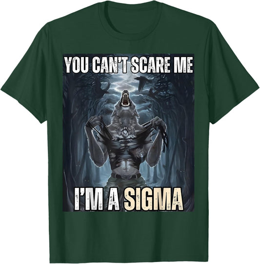 I'm The Sigma You Can't Scare Me Funny Wolf Meme Alpha T-Shirt - T-Shirt | Forest