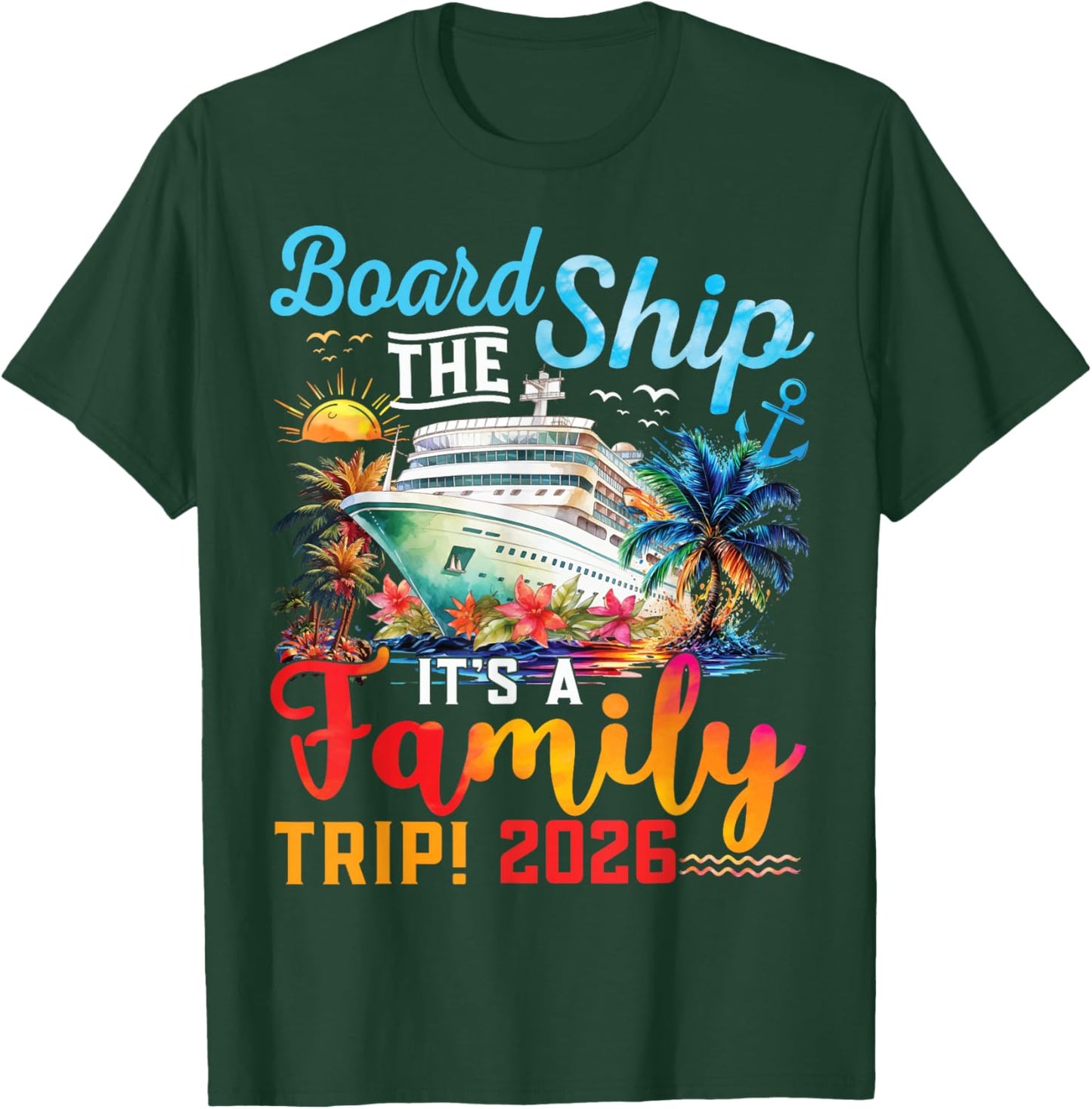 Board The Ship It's A Family Trip 2026 Group Matching Cruise T-Shirt - T-Shirt | Forest