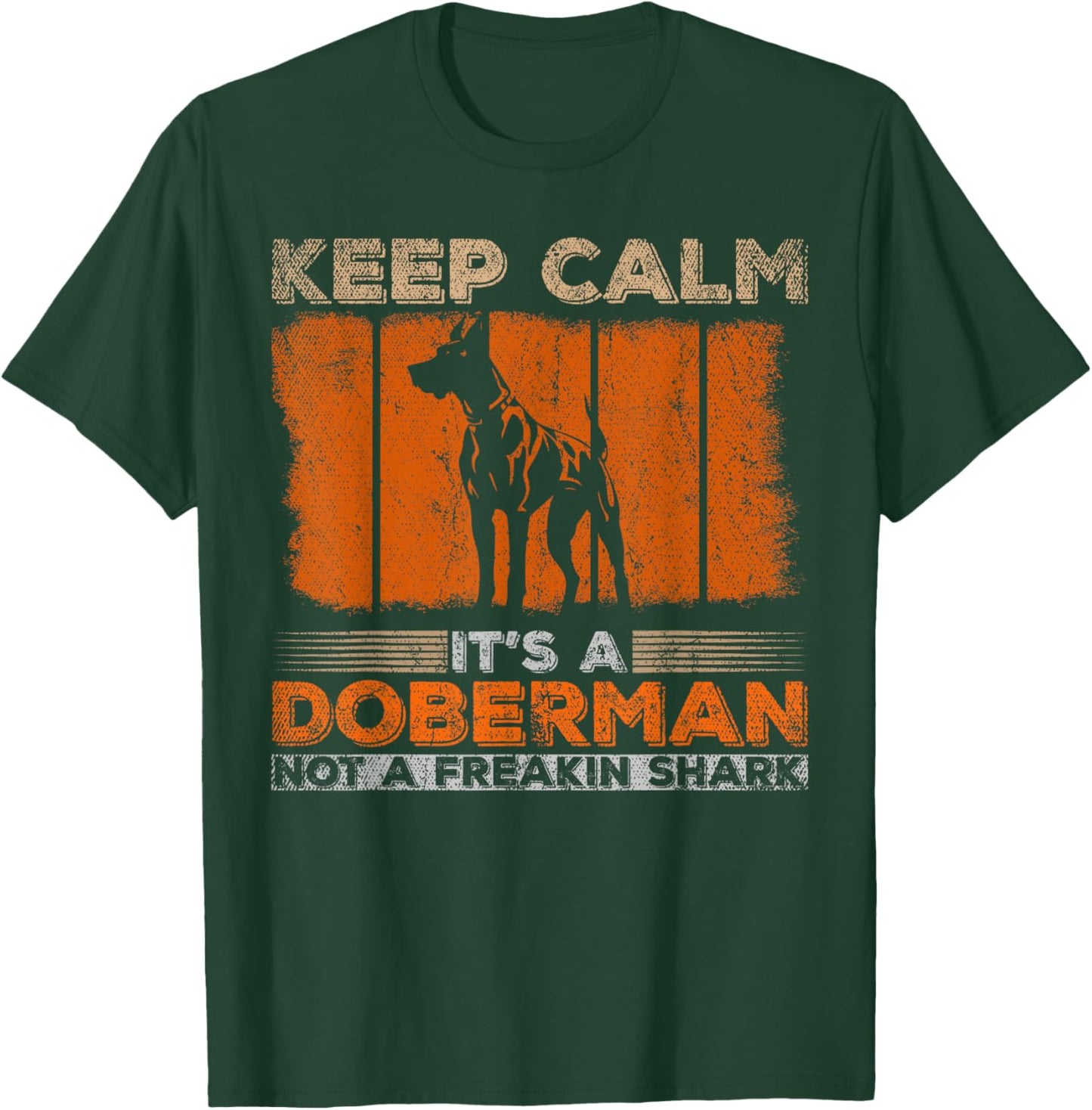 Keep Calm Its A Doberman Not A Freakin Shark Dog T-Shirt - T-Shirt | Forest
