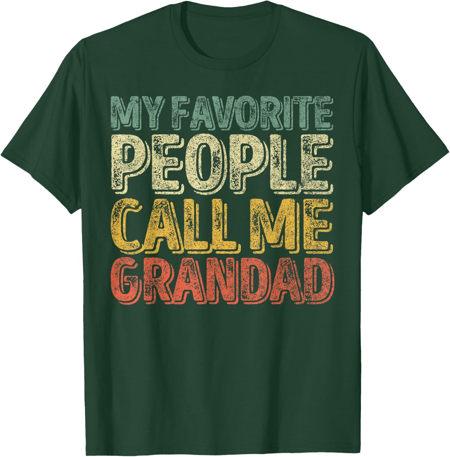 Funny Father's Day My Favorite People Call Me Grandad T-Shirt - T-Shirt | Forest