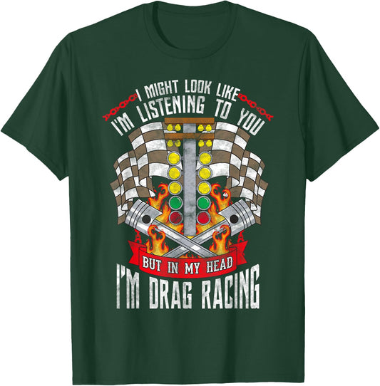 In My Head I'm Drag Racing Funny Car T-Shirt - T-Shirt | Forest