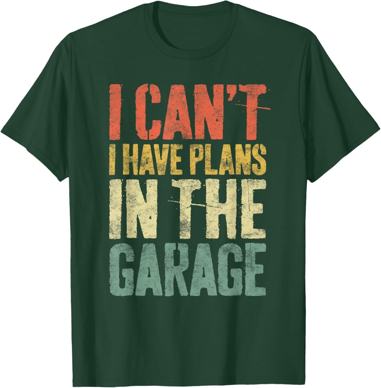 I Can't I Have Plans In The Garage Shirt Men Mechanic Dad T-Shirt - T-Shirt | Forest