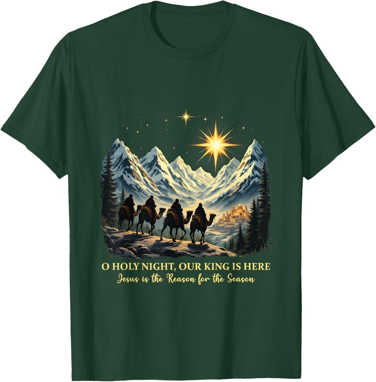 O Holy Night Our King Is Here Jesus is the Reason Christian T-Shirt - T-Shirt | Forest