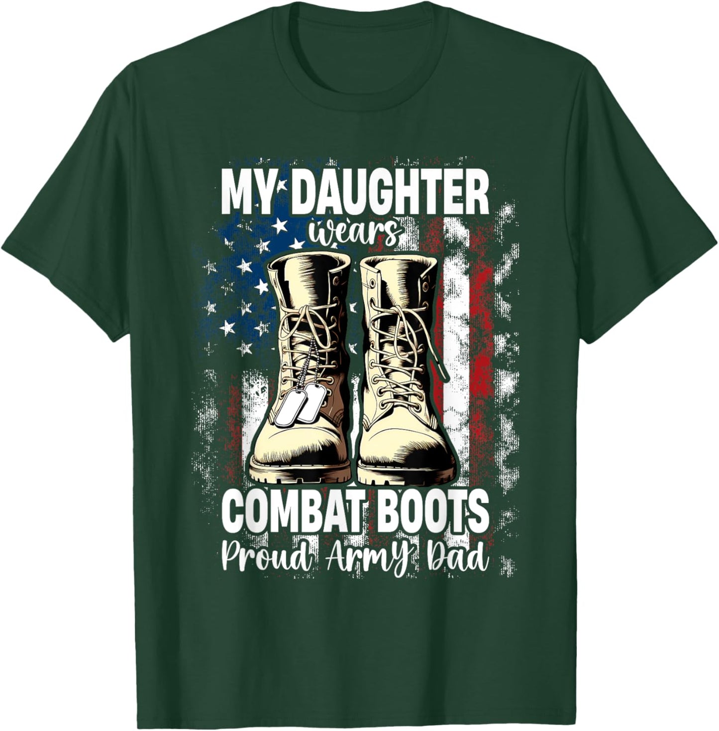 My Daughter Wears Combat Boots Proud Army Dad Veteran Day T-Shirt - T-Shirt | Forest