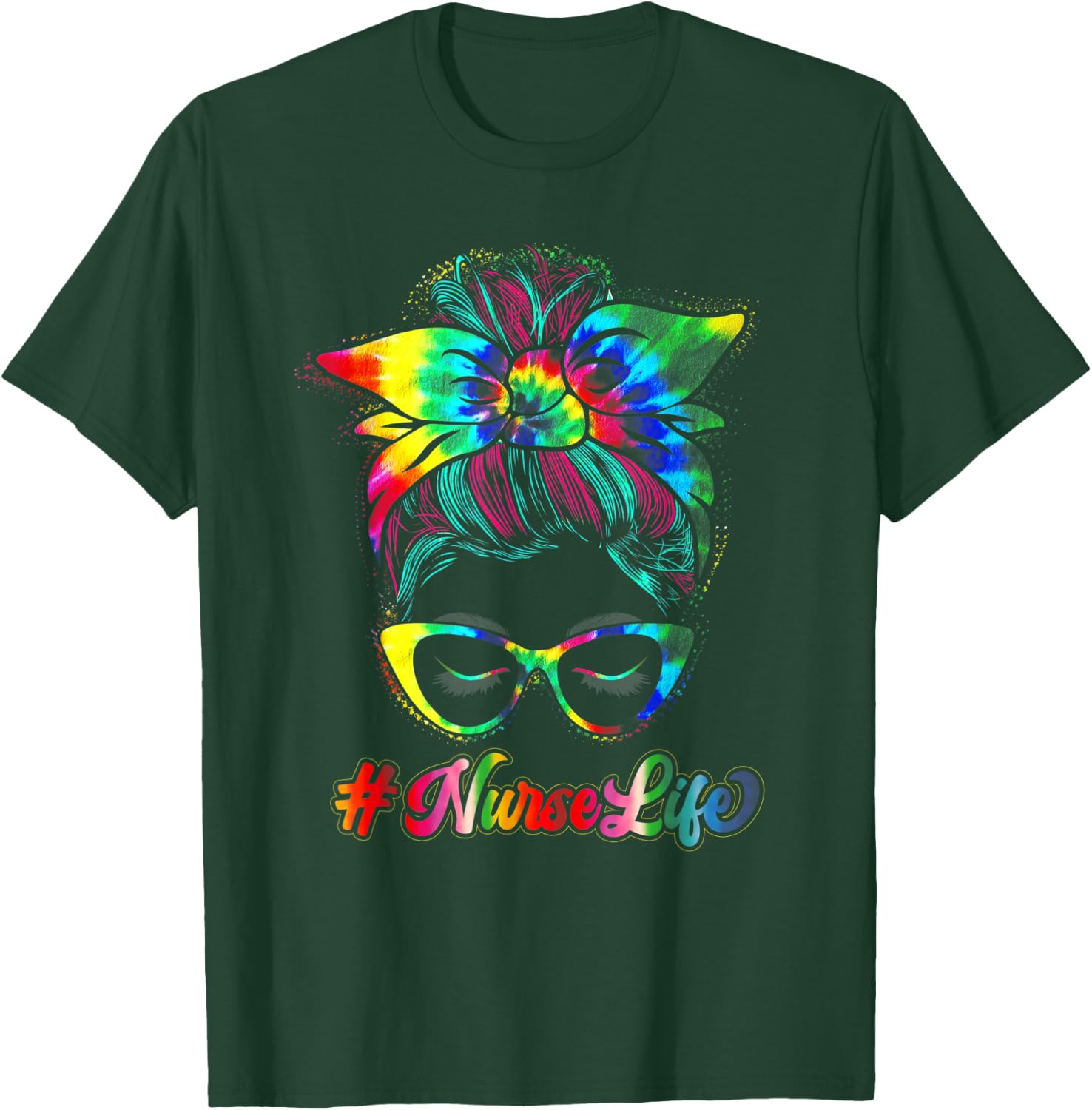 Nurse Life Messy Bun Tie Dye Glasses Bandana Vintage T-Shirt - T-Shirt | Forest