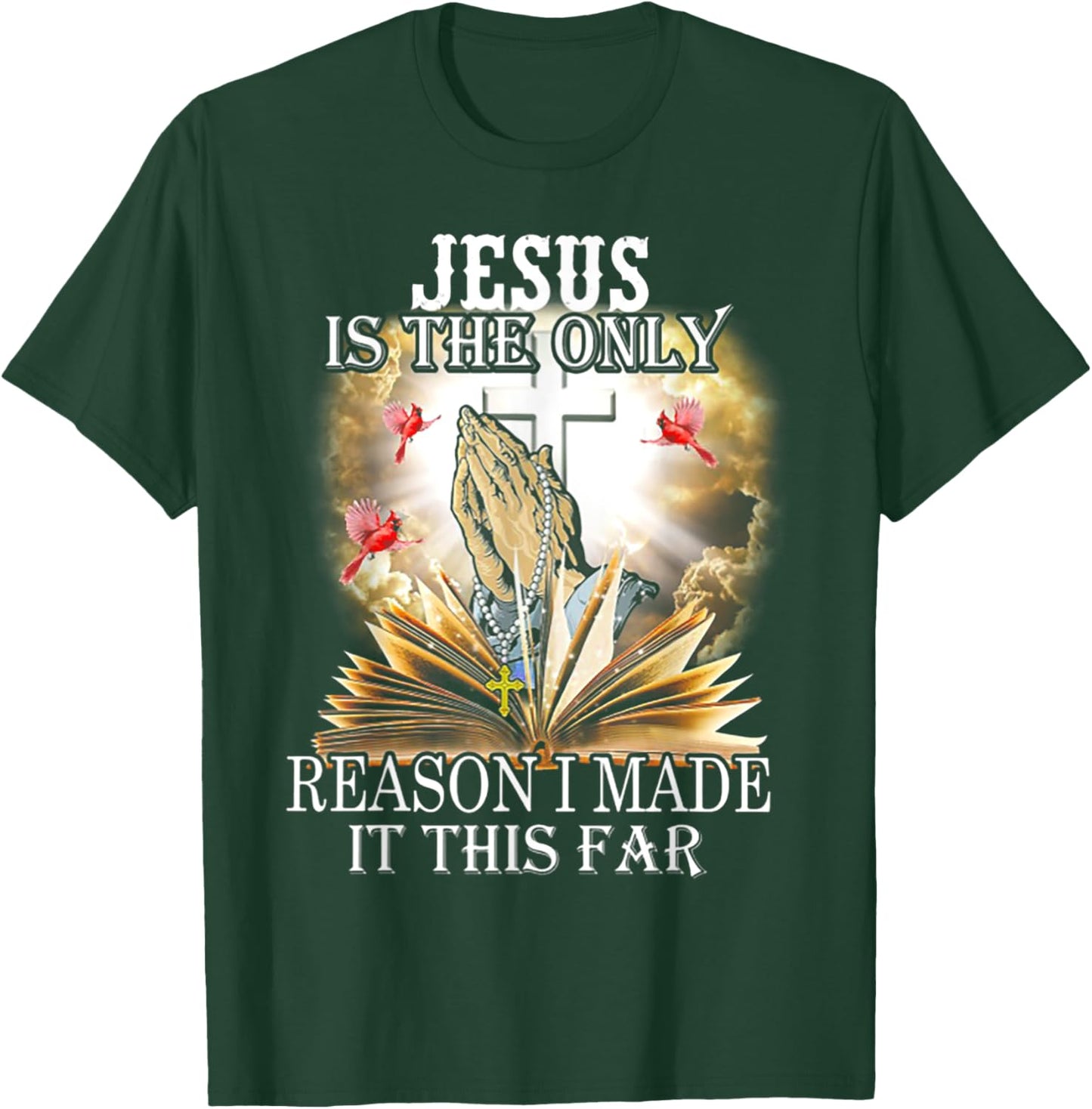 Jesus is the only reason i made it this far T-Shirt - T-Shirt | Forest