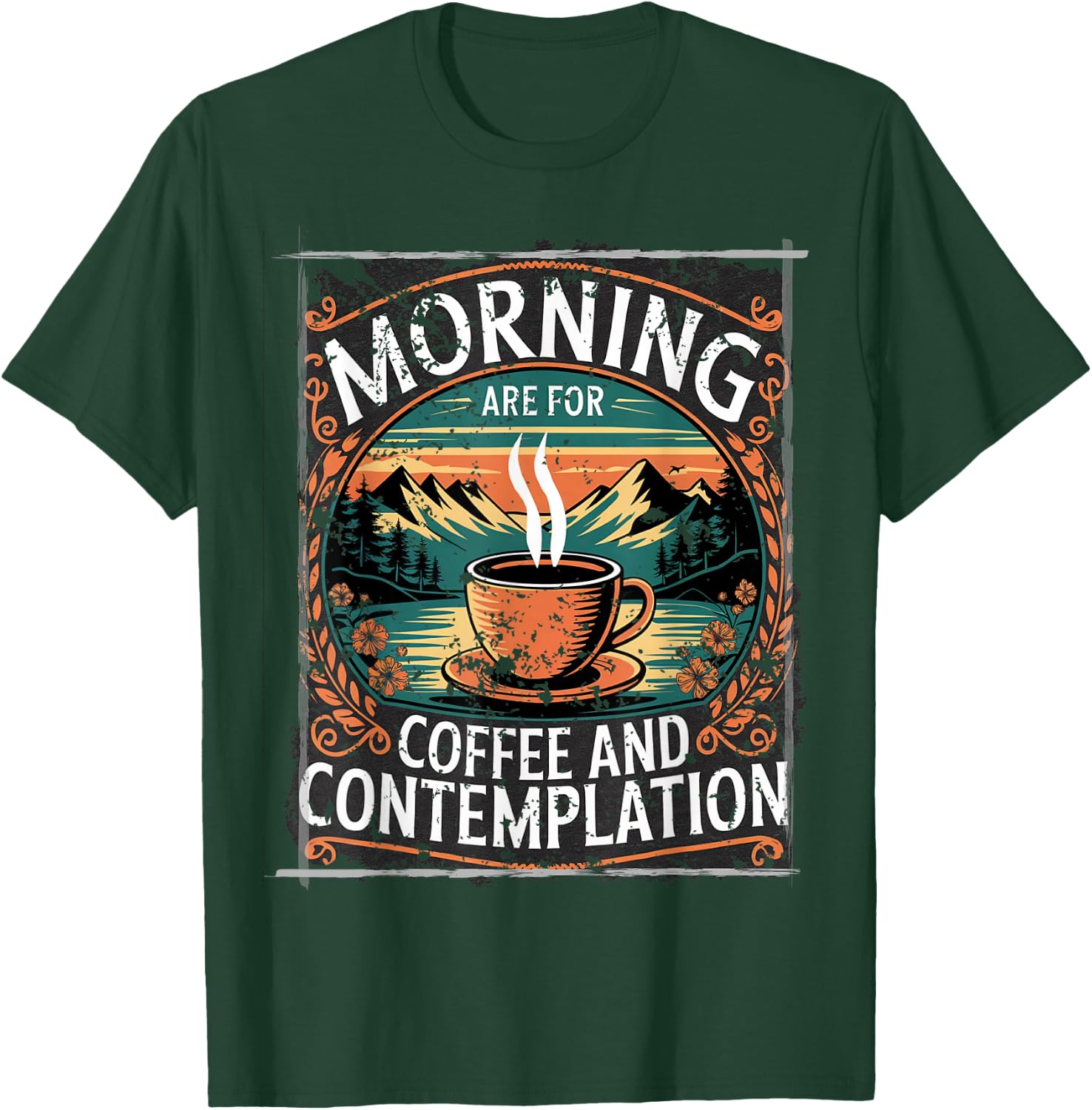 Mornings are for Coffee and Contemplation T-Shirt - T-Shirt | Forest