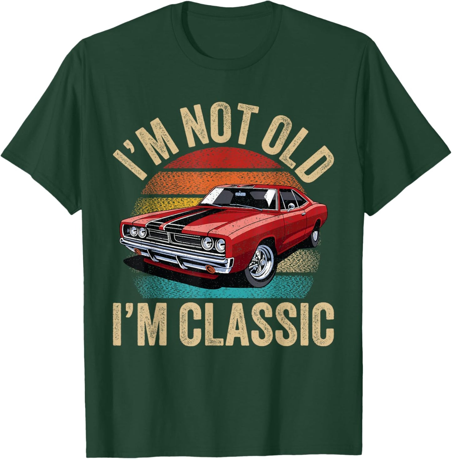 I'm Not Old I'm Classic Father's Day Vintage Car Dad Men T-Shirt - T-Shirt | Forest