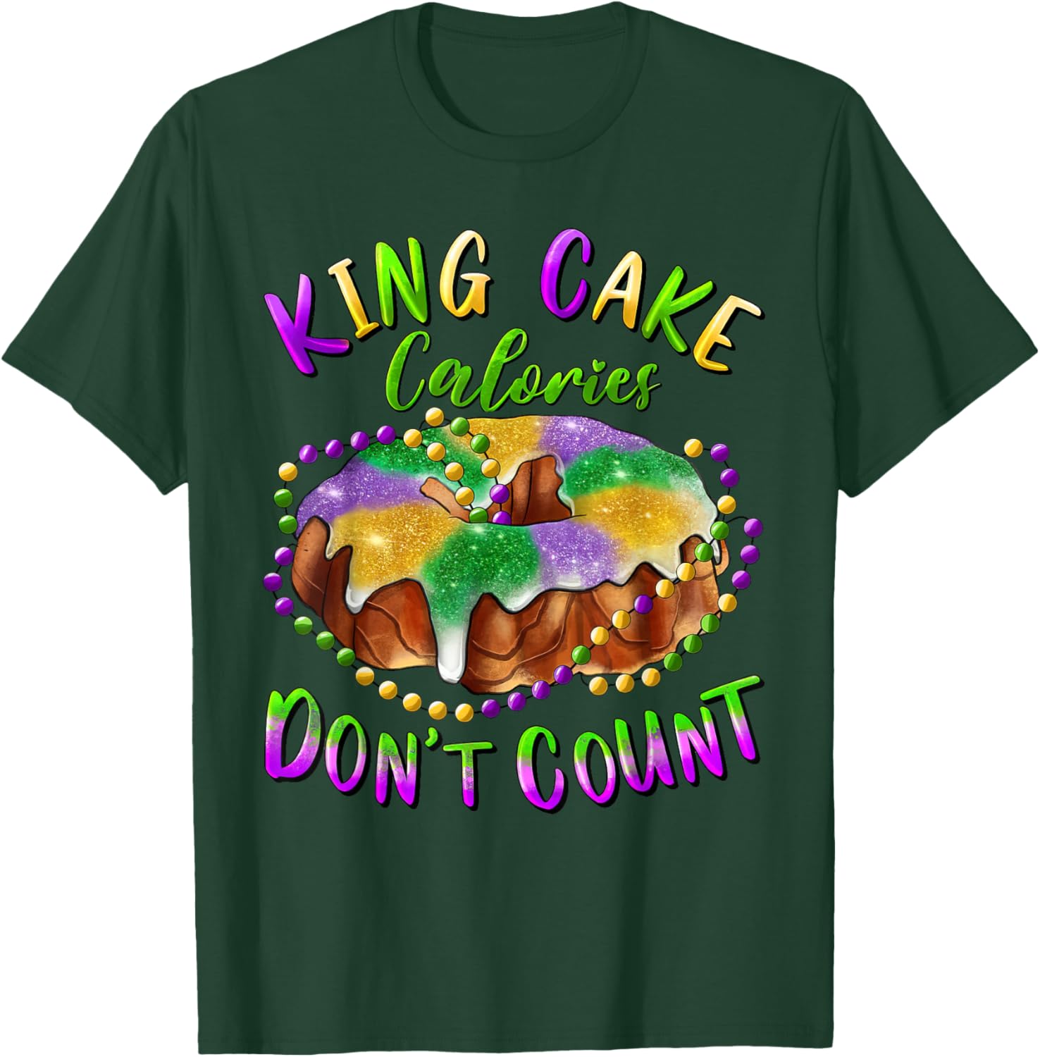 King Cake Calories Don’t Count Mardi Gras Carnival T-Shirt - T-Shirt | Forest