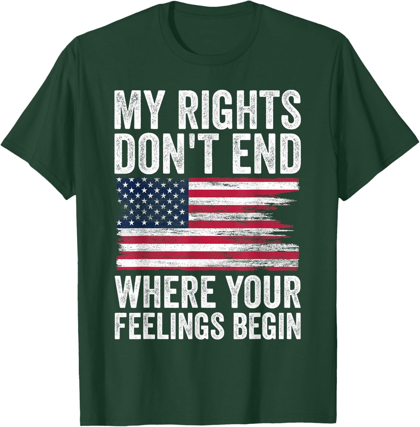 My Rights Don't End Where Your Feelings Begin T-Shirt - T-Shirt | Forest