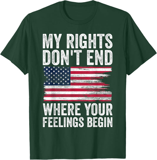 My Rights Don't End Where Your Feelings Begin T-Shirt - T-Shirt | Forest