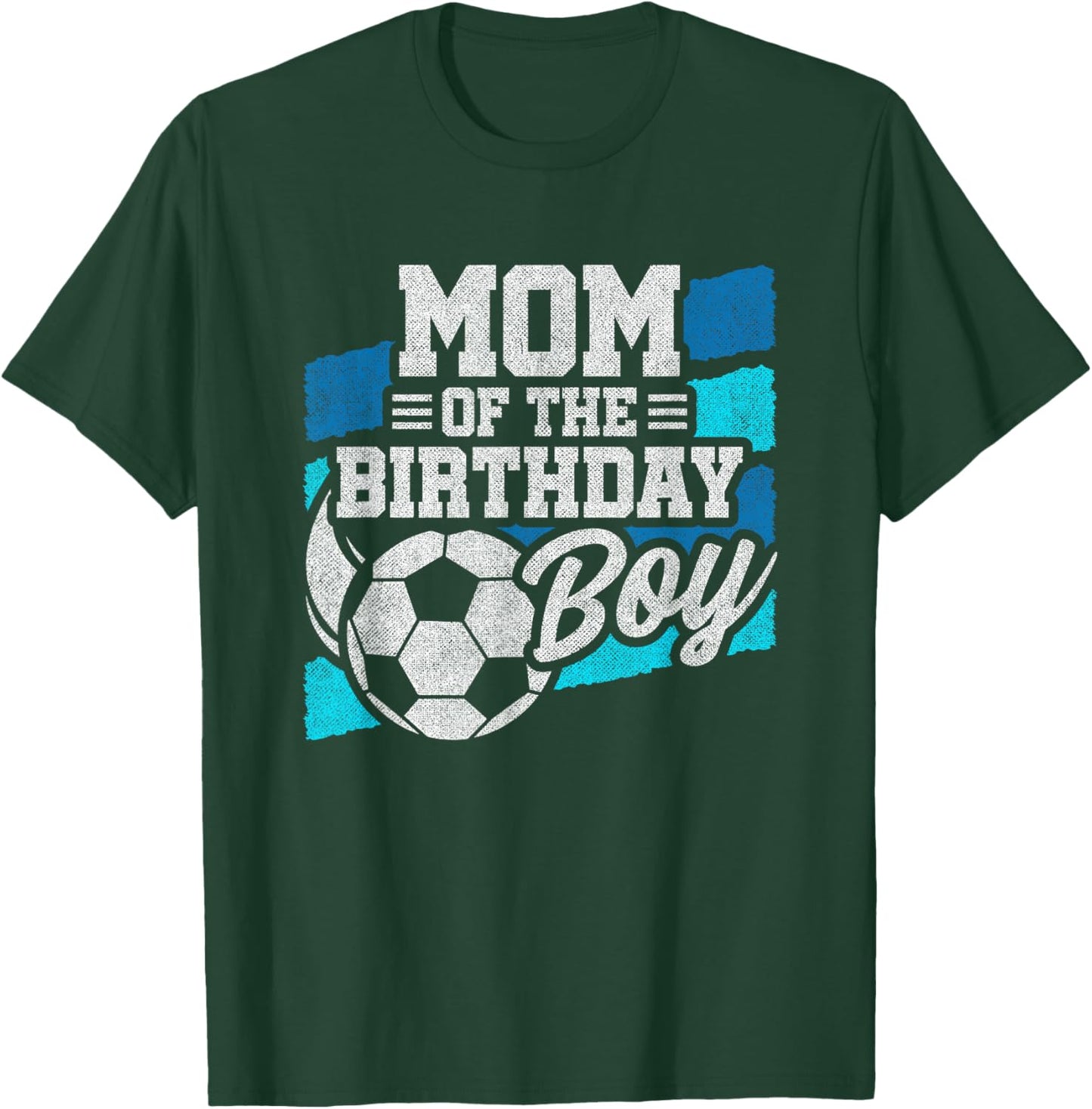 Soccer Birthday - Birthday Mom - Boys Soccer Birthday T-Shirt - T-Shirt | Forest