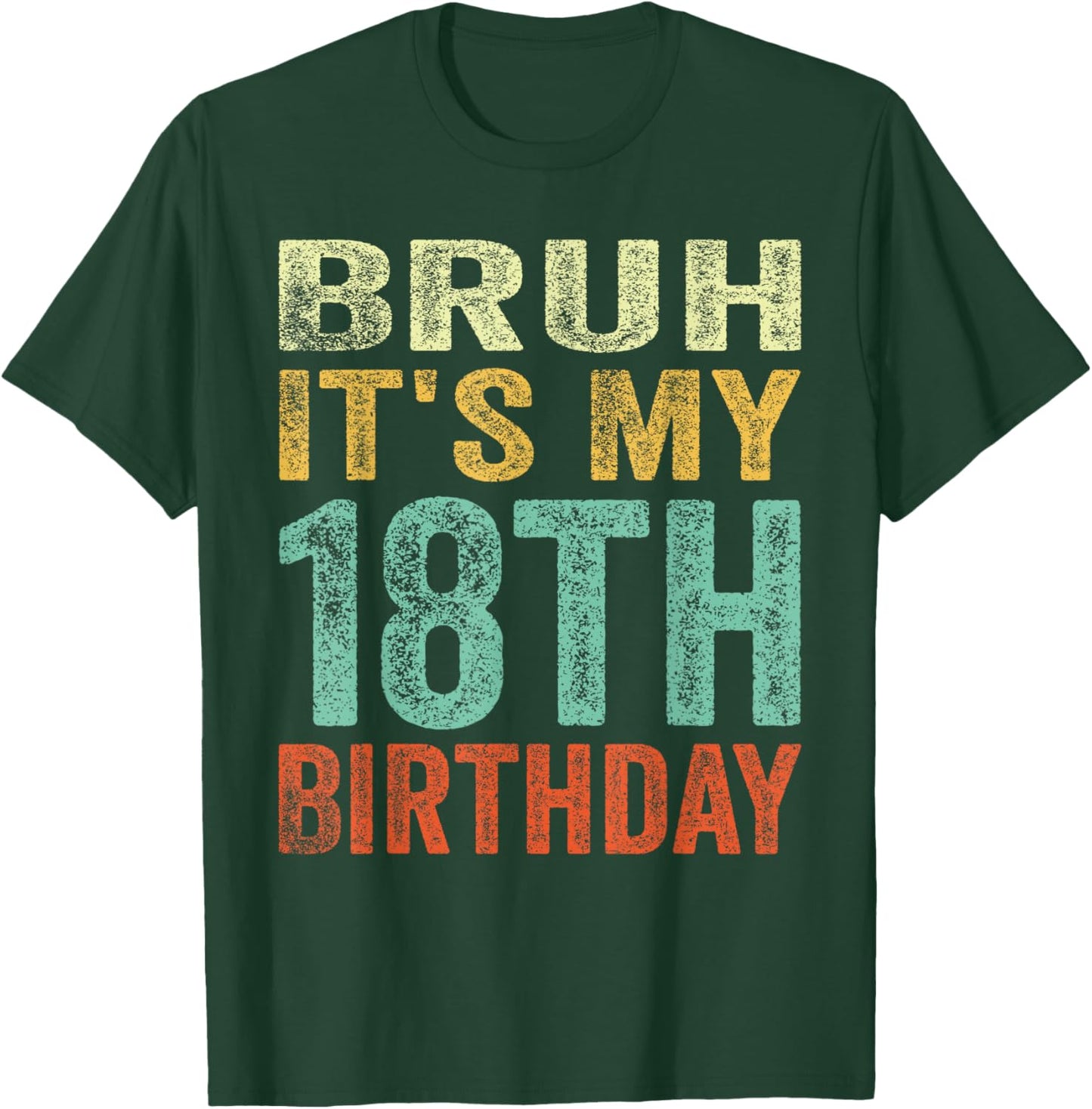 Bruh It's My 18th Birthday 18 Years Old Birthday Vintage T-Shirt - T-Shirt | Forest