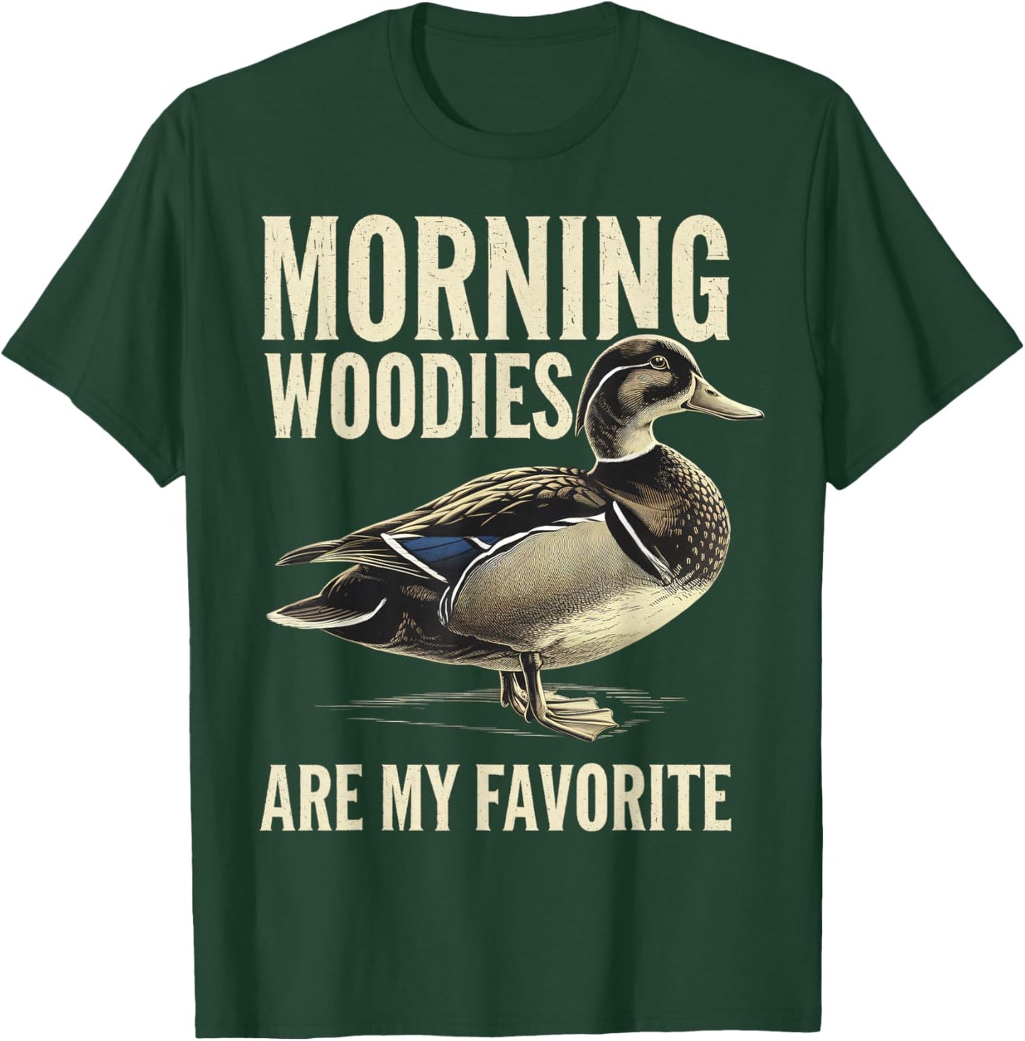 Morning Woodies Are My Favorite Shirt Woodie Duck Hunting T-Shirt - T-Shirt | Forest
