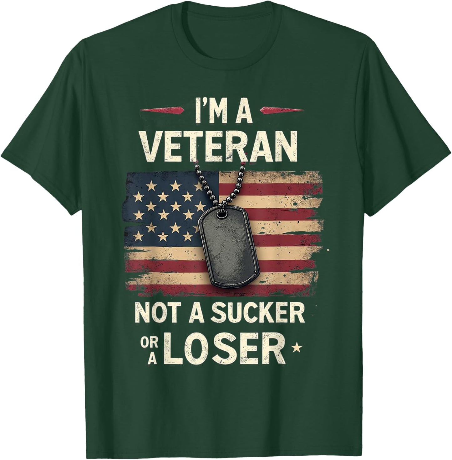 I'm a Veteran Not a Sucker or a Loser Proud Military Veteran T-Shirt - T-Shirt | Forest