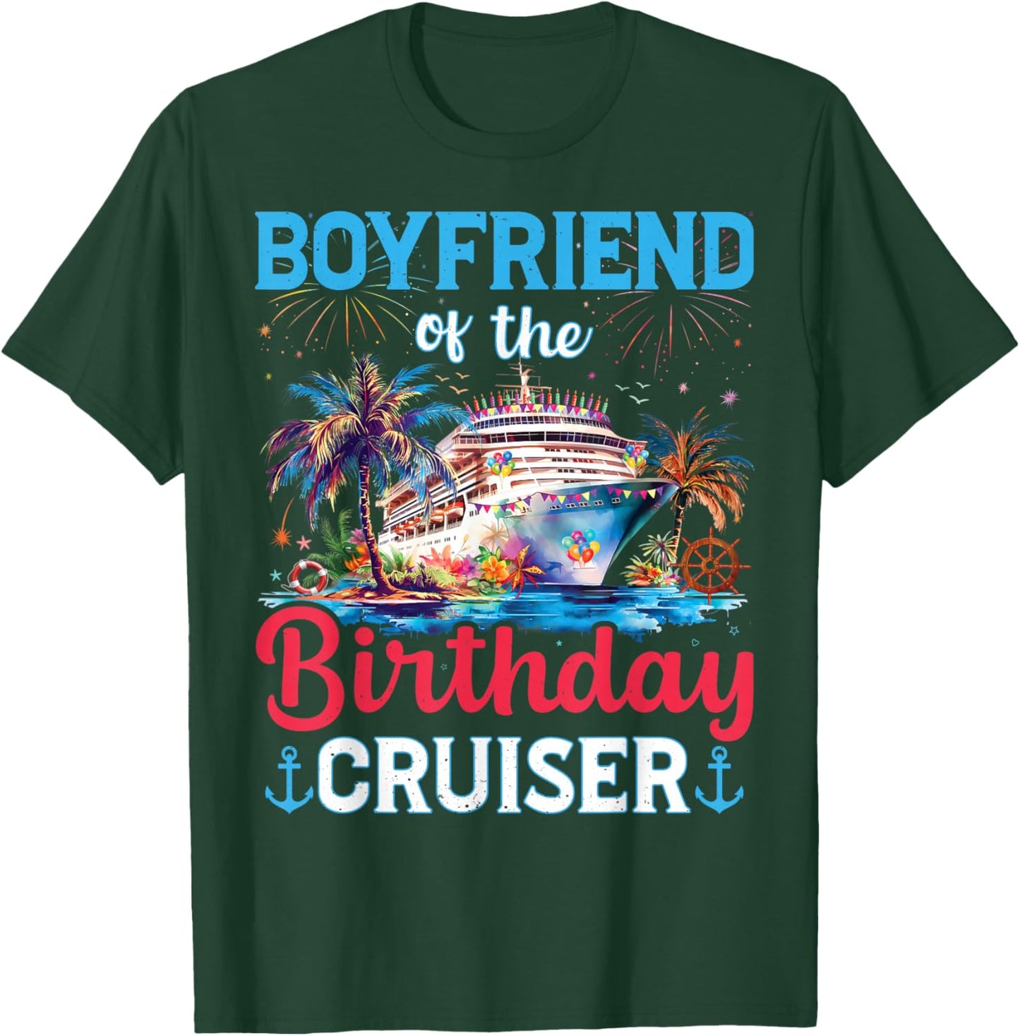 Boyfriend Of The Birthday Cruiser Funny Cruise Birthday T-Shirt - T-Shirt | Forest