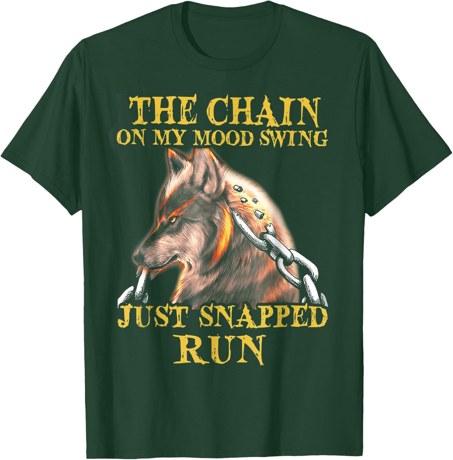 Wolf - The Chain On My Mood Swing Just Snapped Run T-Shirt - T-Shirt | Forest